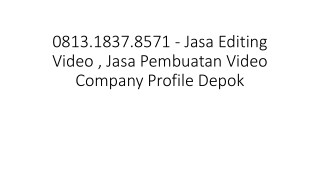 0813.1837.8571 - Jasa Editing Video , Jasa Video Editing Jakarta Selatan