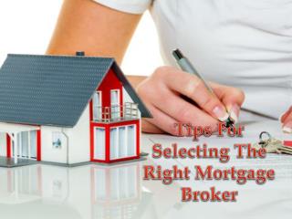 Tips For Selecting The Right Mortgage Broker