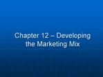 Chapter 12 Developing the Marketing Mix
