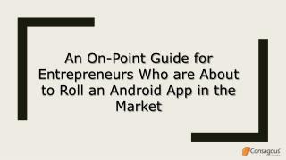 An On-Point Guide for Entrepreneurs Who are About to Roll an Android App in the Market