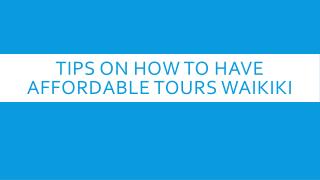 Tips On How To Have Affordable Tours Waikiki