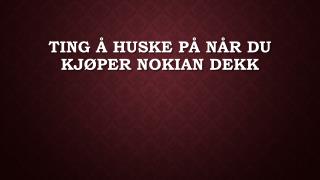 Ting Ã¥ huske pÃ¥ nÃ¥r du kjÃ¸per Nokian dekk