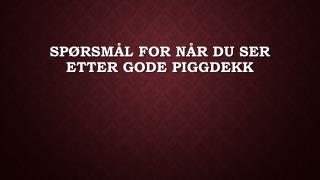 SpÃ¸rsmÃ¥l for nÃ¥r du ser etter gode piggdekk