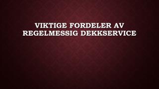 Viktige fordeler av regelmessig dekkservice