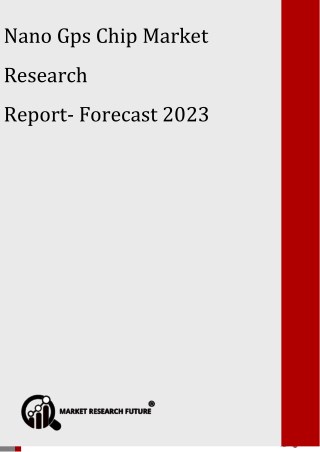 Global Nano Gps Chip Market 2018 Size, Trends, Industry Analysis, Leading Players & Future Forecast by 2023