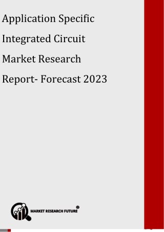 Application Specific Integrated Circuit Market Size, Strategies, Analysis, Industry Share and Forecast with Upcoming Tre