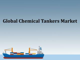 Global Chemical Tankers Market, Forecast to 2022