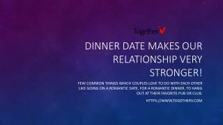 Dinner Date Makes Our Relationship Very Stronger!