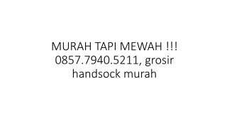 MURAH TAPI MEWAH !!! 0857.7940.5211, grosir handsock cincin