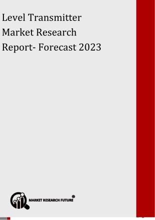 Level Transmitter Market 2018 Size, Trends, Industry Analysis, Leading Players & Future Forecast by 2023