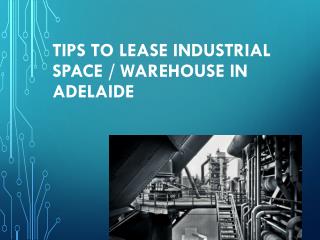 Tips to lease Industrial Space at Adelaide.