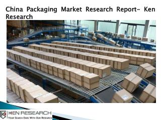 China Packaging Market Trends, China Packaging Market Shares- Ken Research