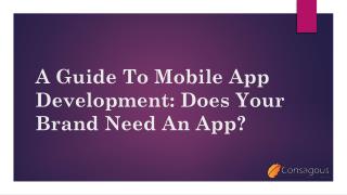 A Guide To Mobile App Development: Does Your Brand Need An App?