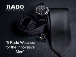 Rado Watches for the Innovative Men