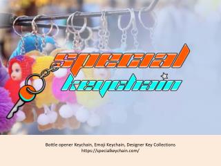 Special KeyChain Shop for Bottle opener Keychain, Emoji Keychain, Designer Key Collections