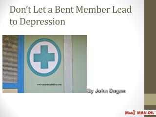 Donâ€™t Let a Bent Member Lead to Depression