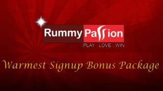 Warmest Signup Bonus Package by Rummy Passion