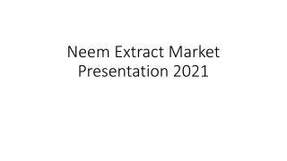 Neem Extract Market Presentation 2021