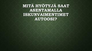 MitÃ¤ hyÃ¶tyjÃ¤ saat asentamalla iskunvaimentimet autoosi?