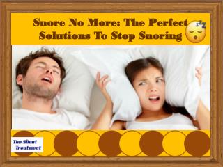 Snore No More: The Perfect Solutions To Stop Snoring