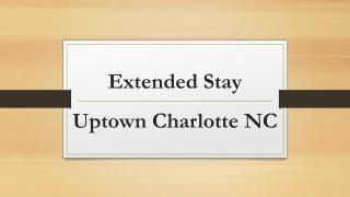 Extended Stay Uptown Charlotte NC