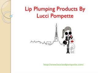 Lip Plumping Products By Lucci Pompette