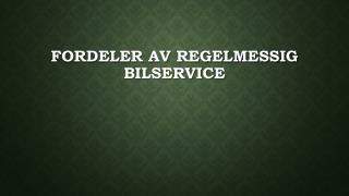 Fordeler av regelmessig bilservice