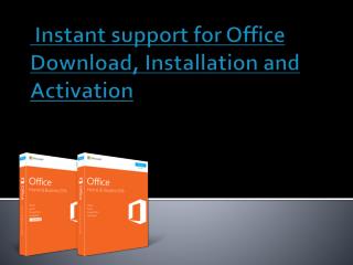 Instant support for Office Download, Installation and Activation