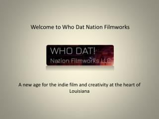 Movie Productions Louisiana at whodatnationfilmworks.com