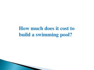 What Is The Cost Of Building AÂ Swimming Pool?