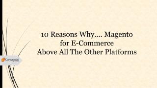 10 Reasons Whyâ€¦Magento for eCommerce Above All the Other Platforms