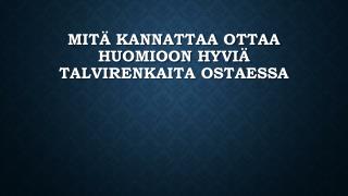 MitÃ¤ kannattaa ottaa huomioon hyviÃ¤ talvirenkaita ostaessa