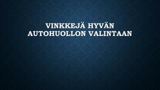 VinkkejÃ¤ hyvÃ¤n autohuollon valintaan