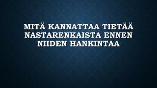 MitÃ¤ kannattaa tietÃ¤Ã¤ nastarenkaista ennen niiden hankintaa