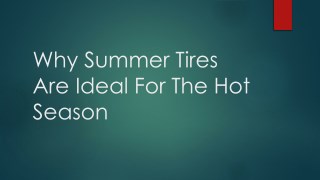 Why Summer Tires Are Ideal For The Hot Season