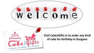 Visit Cakengifts to order different flavors and design cakes in Gurgaon?