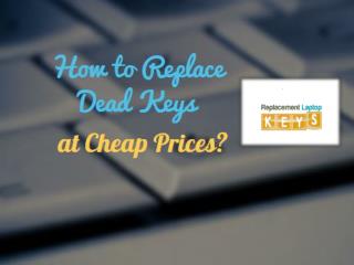 How to Replace Dead Keys at Cheap Prices?