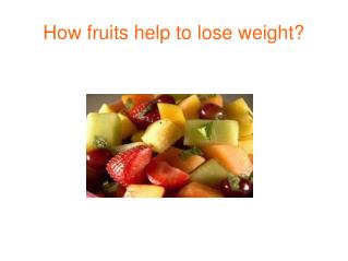 How fruits lose weight