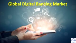 Global Digital Banking Market by Manufacturers, Countries, Type and Application, Forecast to 2023: Business Press Releas