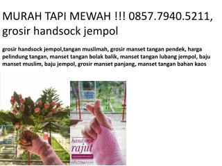 MURAH TAPI MEWAH !!! 0857.7940.5211, produsen handsock