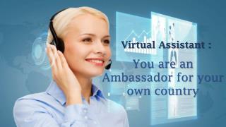 Virtual Assistant : You are an Ambassador for your own country