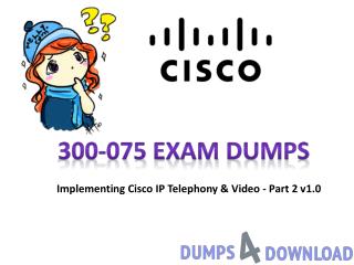 Cisco 300-075 dumps pdf | New Cisco 300-075 Test Questions with Verified Answers