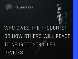 Who gives the thoughts! Or how Others will React to the Use of Neurocontrolled Devices