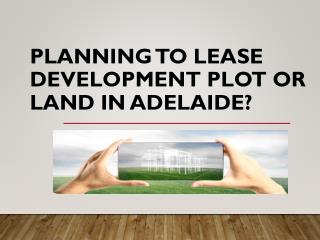 Important things to consider when choosing development land for lease in Adelaide.