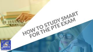 How to Study Smart for the PTE Exam