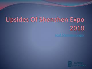 Upsides Of Shenzhen Expo 2018