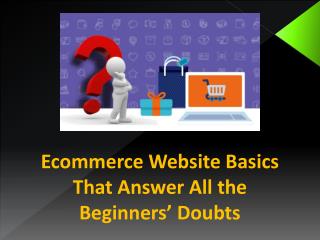 Ecommerce Website Basics That Answer All the Beginnersâ€™ Doubts