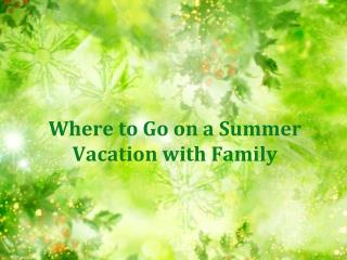 Where to Go on a Summer Vacation with Family