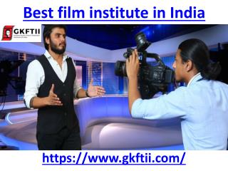 Are you looking for a Best film institute in India