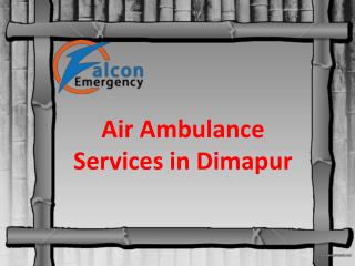 Emergency Medical Air ambulance services in Dimapur with 24 hours